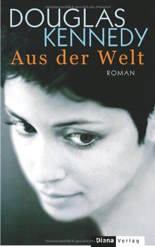 Aus der Welt: Roman