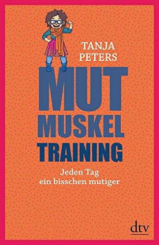 Mutmuskeltraining: Jeden Tag ein bisschen mutiger