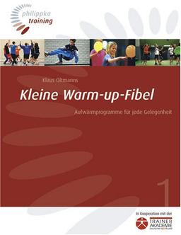 Kleine Warm-up-Fibel: Aufwärmprogramme für jede Gelegenheit