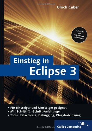 Einstieg in Eclipse 3: Einführung, Programmierung, Plugin-Nutzung (Galileo Computing)