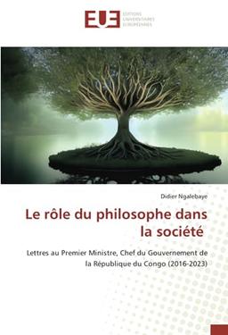 Le rôle du philosophe dans la société: Lettres au Premier Ministre, Chef du Gouvernement de la République du Congo (2016-2023)