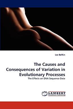 The Causes and Consequences of Variation in Evolutionary Processes: The Effects on DNA Sequence Data