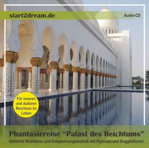 Phantasiereise &#34;Palast des Reichtums&#34;: Geführte Meditation und Entspannungstechnik mit Hypnose und Suggestionen