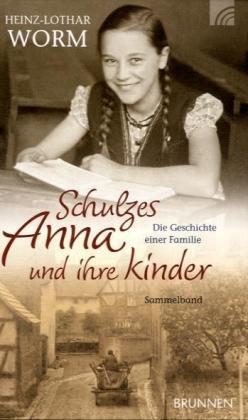 Schulzes Anna und ihre Kinder: Die Geschichte einer Familie