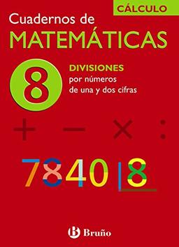 8 Divisiones por números de una y dos cifras (Castellano - Material Complementario - Cuadernos de Matemáticas)