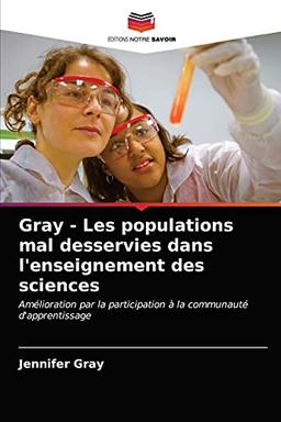 Gray - Les populations mal desservies dans l'enseignement des sciences: Amélioration par la participation à la communauté d'apprentissage