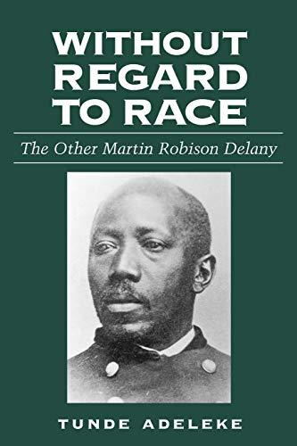 Without Regard to Race: The Other Martin Robison Delany