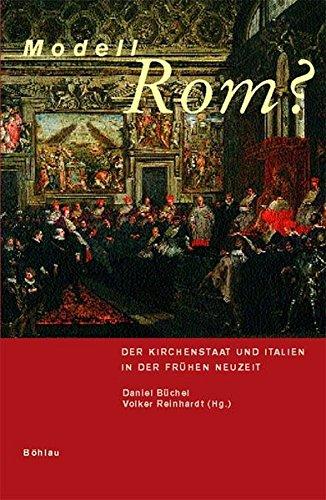 Modell Rom? Der Kirchenstaat und Italien in der Frühen Neuzeit