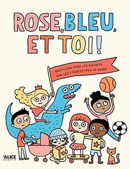 Rose, bleu et toi ! : un livre sur les stéréotypes de genre