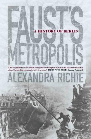 Faust's Metropolis: A History of Berlin