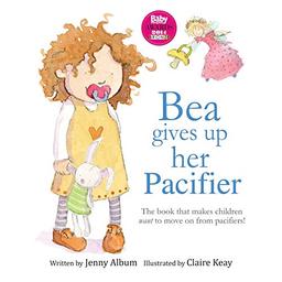 Bea Gives Up Her Pacifier: The book that makes children want to move on from pacifiers!