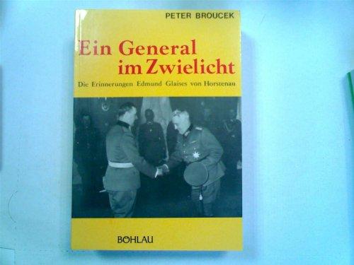 Ein General im Zwielicht. Die Erinnerungen Edmund Glaises von Horstenau: Glaise von Horstenau, Edmund, Bd.3 : Deutscher Bevollmächtigter General in Kroatien ... des 'Tausendjährigen Reiches': Bd. 3