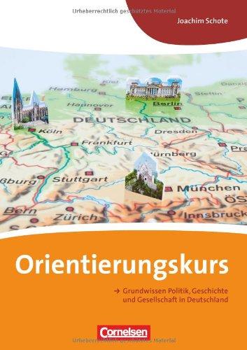 Orientierungskurs: A2-B1 - Grundwissen Politik, Geschichte und Gesellschaft in Deutschland: Kursheft