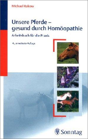 Unsere Pferde. Gesund durch Homöopathie. Arbeitsbuch für die Praxis