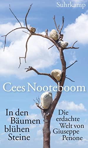 In den Bäumen blühen Steine: Die erdachte Welt von Giuseppe Penone