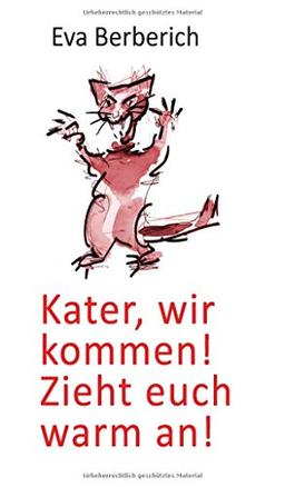 Kater, wir kommen! Zieht euch warm an!