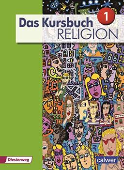 Das Kursbuch Religion "Neuausgabe 2015" Schülerbuch: Arbeitsbuch für den Religionsunterricht im 5./6. Schuljahr