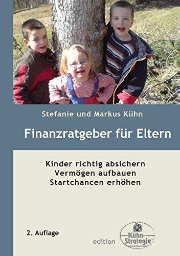 Finanzratgeber für Eltern: Kinder richtig absichern, Vermögen aufbauen, Startchancen erhöhen