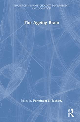 The Ageing Brain: The Neuobiology and Neuropsychiatry of Ageing (Studies on Neuropsychology, Development, and Cognition)