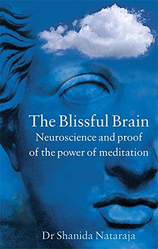 Blissful Brain: Neuroscience and Proof of the Power of Meditation (Gaia Thinking)