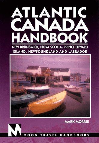 Atlantic Canada Handbook (Moon Atlantic Canada)