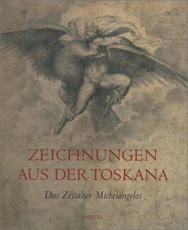 Zeichnungen aus der Toskana. Das Zeitalter Michelangelos