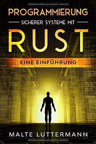 Programmierung sicherer Systeme mit Rust: Eine Einführung