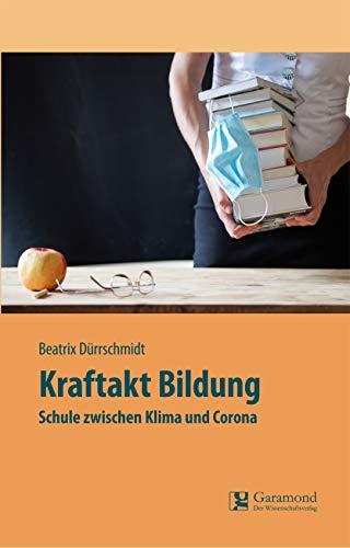 Kraftakt Bildung - Schule zwischen Klima und Corona