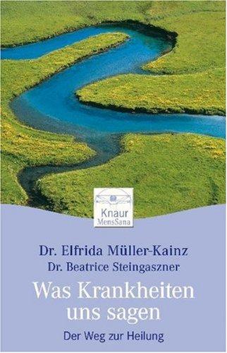 Was Krankheiten uns sagen: Der Weg zur Heilung