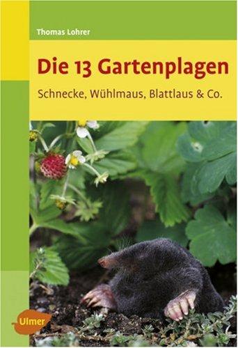 Die 13 Gartenplagen - Schnecke, Wühlmaus, Blattlaus & Co.