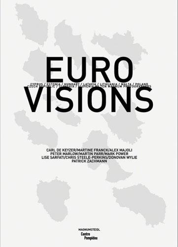 Euro Visions: The New Europeans by ten Magnum Photographers: Cyprus / Estonia / Hungary / Latvia / Lithuania / Malta / Poland / Czech Republic / Slovakia / Slovenia by Ten Magnum Photographers