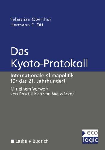 Das Kyoto-Protokoll: Internationale Klimapolitik für das 21. Jahrhundert (Beiträge zur Internationalen und Europäischen Umweltpolitik) (German Edition)