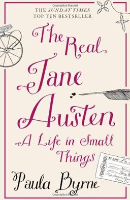 Real Jane Austen: A Life in Small Things