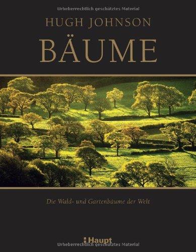 Bäume: Die Wald- und Gartenbäume der Welt