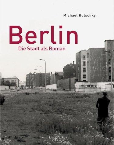 Berlin: Die Stadt als Roman