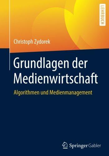 Grundlagen der Medienwirtschaft: Algorithmen und Medienmanagement