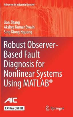 Robust Observer-Based Fault Diagnosis for Nonlinear Systems Using MATLAB® (Advances in Industrial Control)