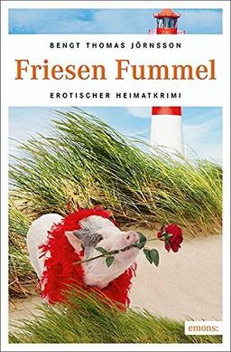 Friesen Fummel: Erotischer Heimatkrimi (Katharina Berg)