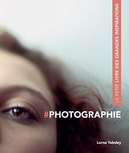 #photographie : le petit livre des grandes inspirations