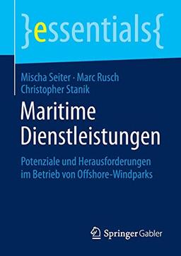 Maritime Dienstleistungen: Potenziale und Herausforderungen im Betrieb von Offshore-Windparks (essentials)