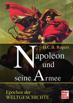 Napoleon und seine Armee: Epochen der Weltgeschichte