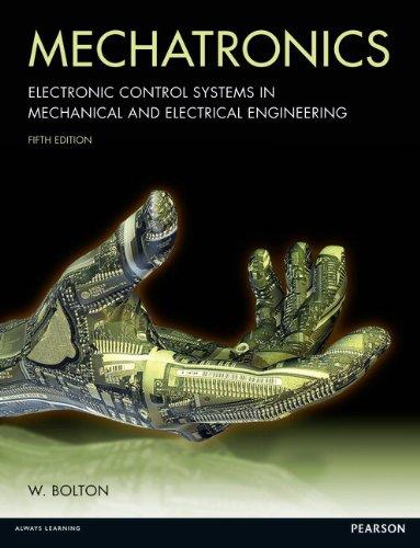 Mechatronics: A Multidisciplinary Approach: Electronic control systems in mechanical and electrical engineering