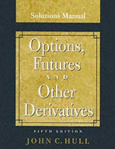 Options, Futures and Other Derivatives. Solutions Manual (5th ed.)