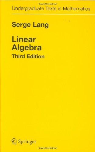 Linear Algebra (Undergraduate Texts in Mathematics)