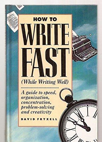 How to Write Fast: While Writing Well