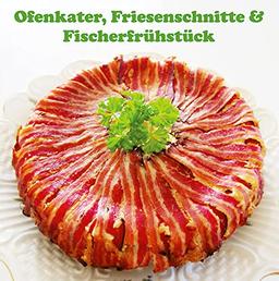 Ofenkater, Friesenschnitte & Fischerfrühstück: Typisch friesisch