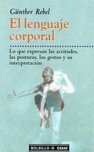 El lenguaje corporal : lo que expresan las actitudes, las posturas, los gestos y su interpretación (EDAF Bolsillo)