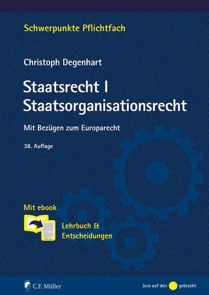 Staatsrecht I. Staatsorganisationsrecht: Mit Bezügen zum Europarecht. Mit ebook: Lehrbuch & Entscheidungen