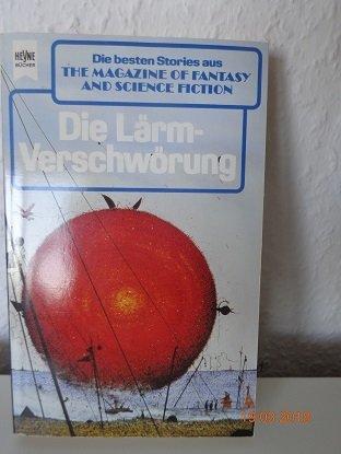 The Magazine of Fantasy and Science Fiction 81. Die Lärmverschwörung. Eine Auswahl der besten Erzählungen.