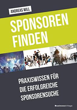 Sponsoren finden: Praxiswissen für die erfolgreiche Sponsorensuche (praxiskompakt)